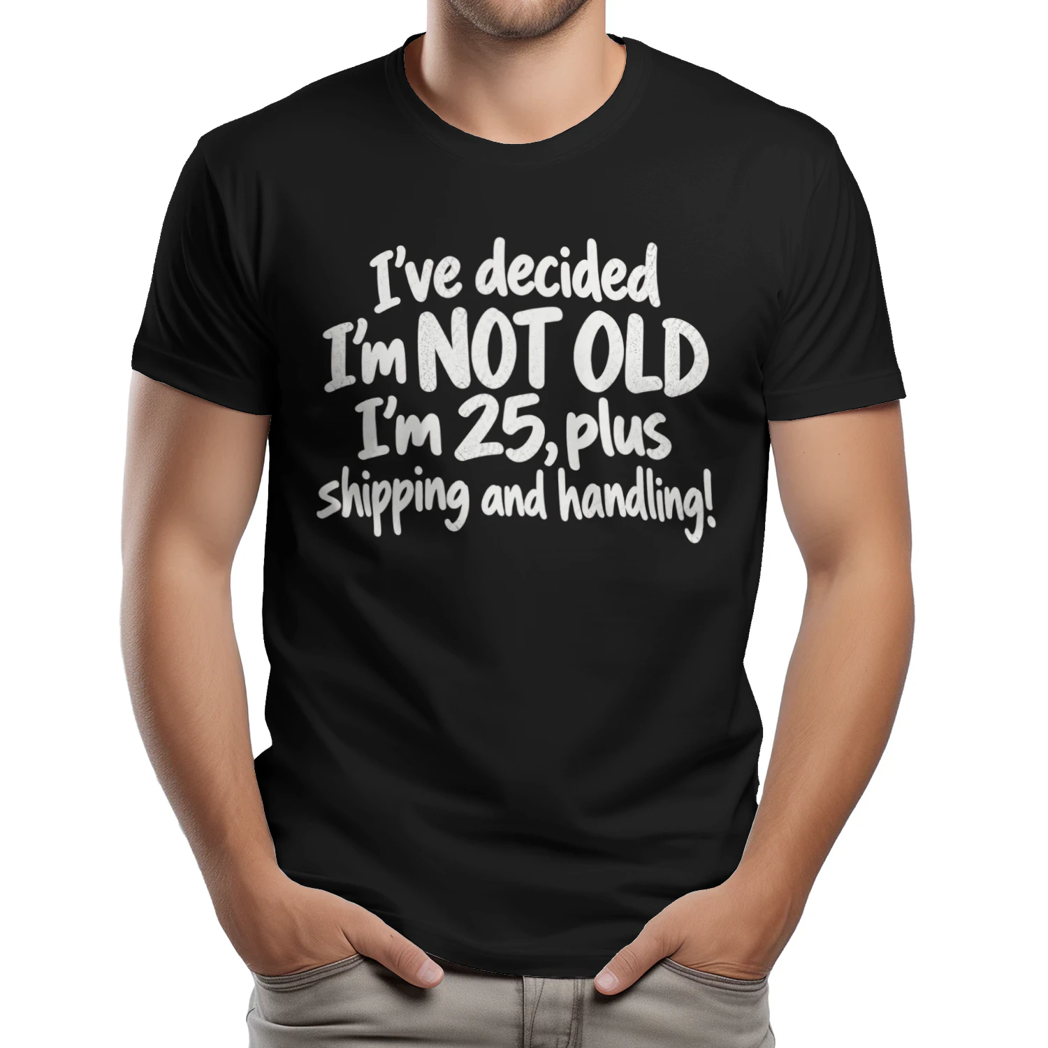 I'm Not Old, I'm 25 Plus Shipping & Handling