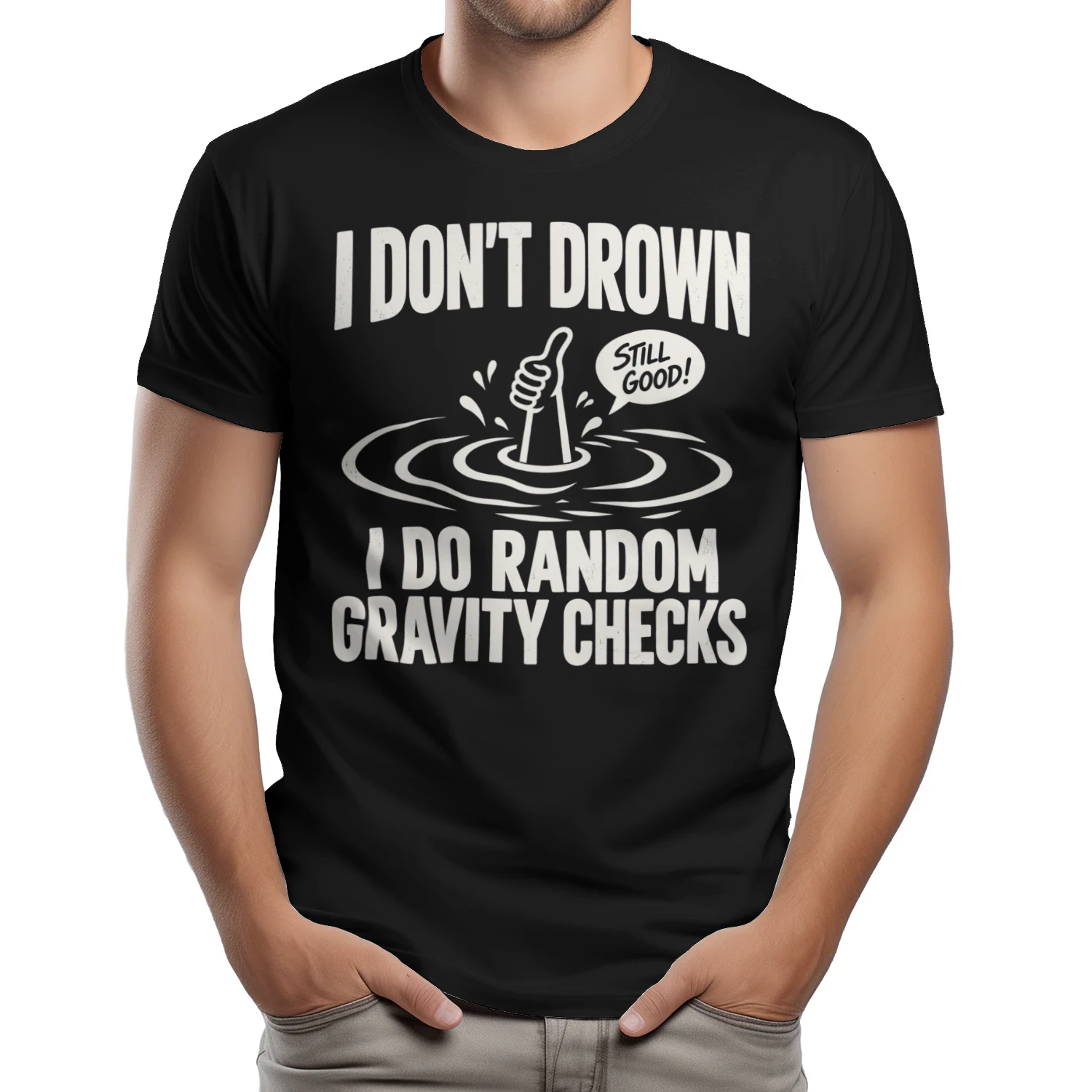 I DON'T DROWN I DO RANDOM GRAVITY CHECKS