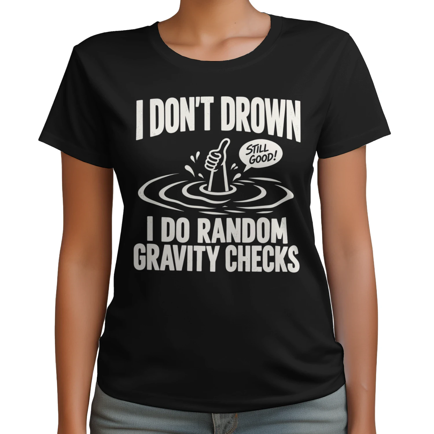 I DON'T DROWN I DO RANDOM GRAVITY CHECKS