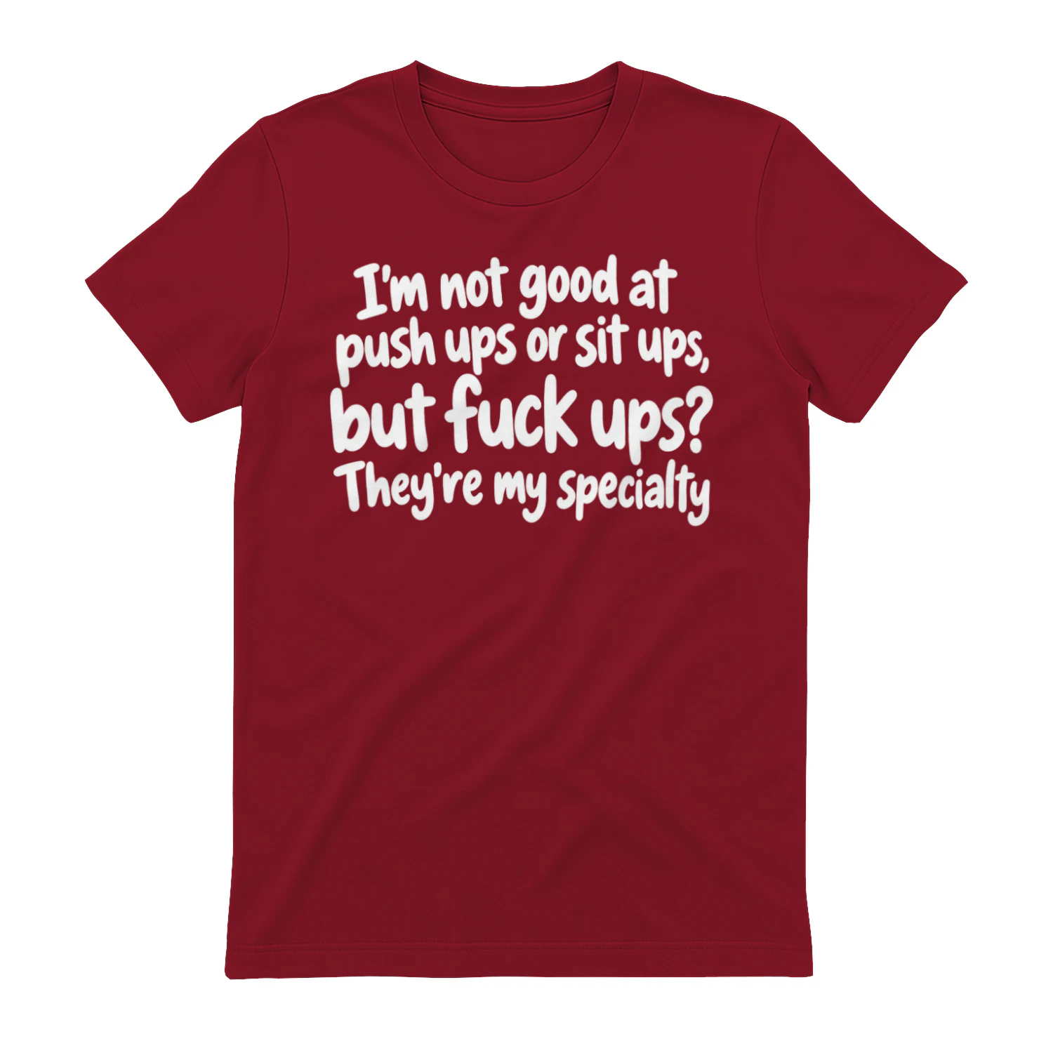 I'm Not Good at Push Ups or Sit Ups, Sarcastic Humor Tee