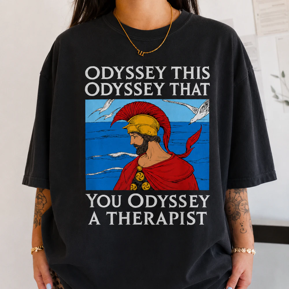 Odyssey This Odyssey That You Odyssey a Therapist Unisex T-Shirt