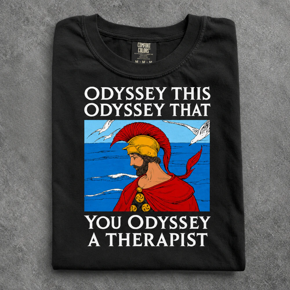 Odyssey This Odyssey That You Odyssey a Therapist Unisex T-Shirt