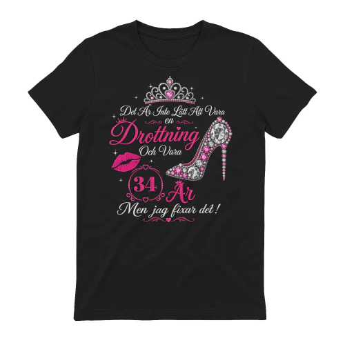 Det Är Inte Lätt Att Vara En Drottning Personlig Ålder T-shirt