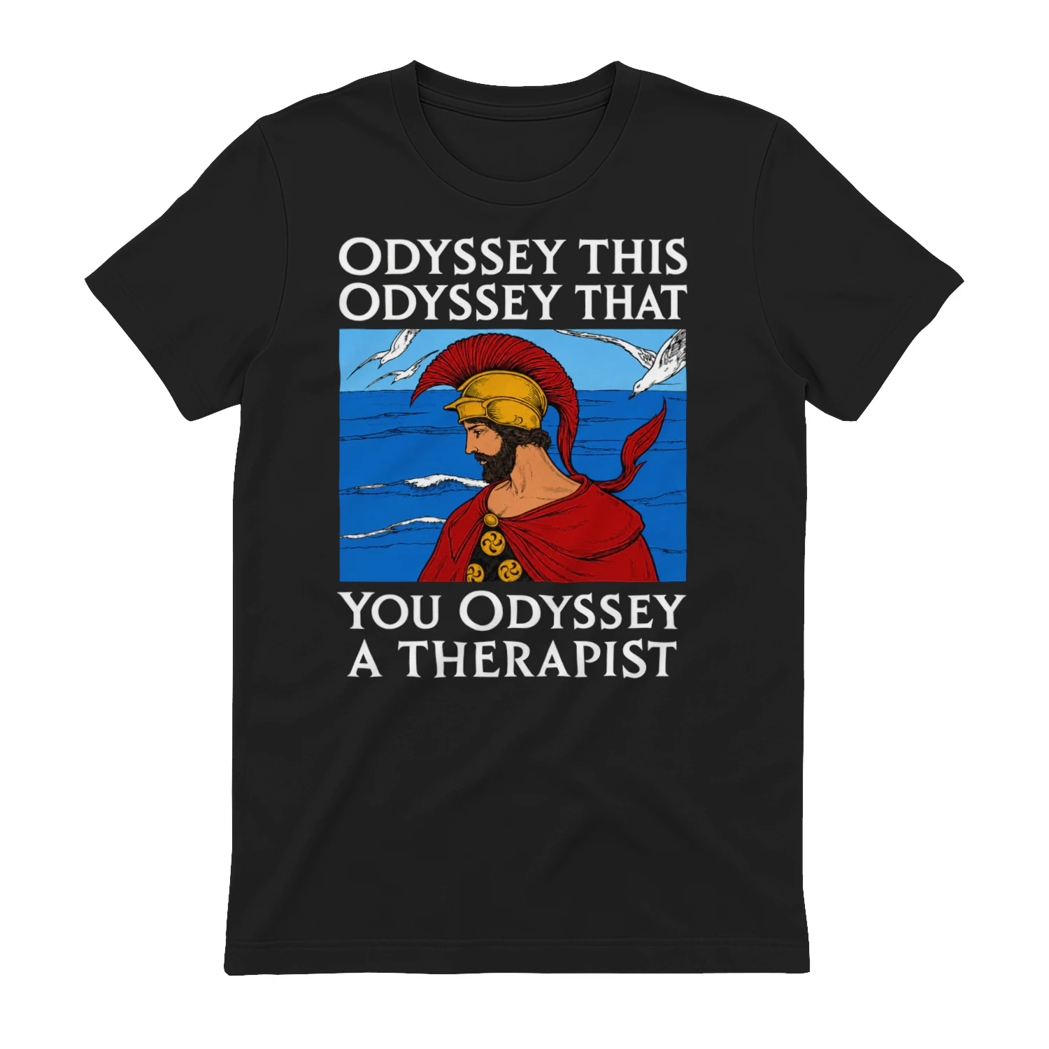 Odyssey This Odyssey That You Odyssey a Therapist Unisex T-Shirt
