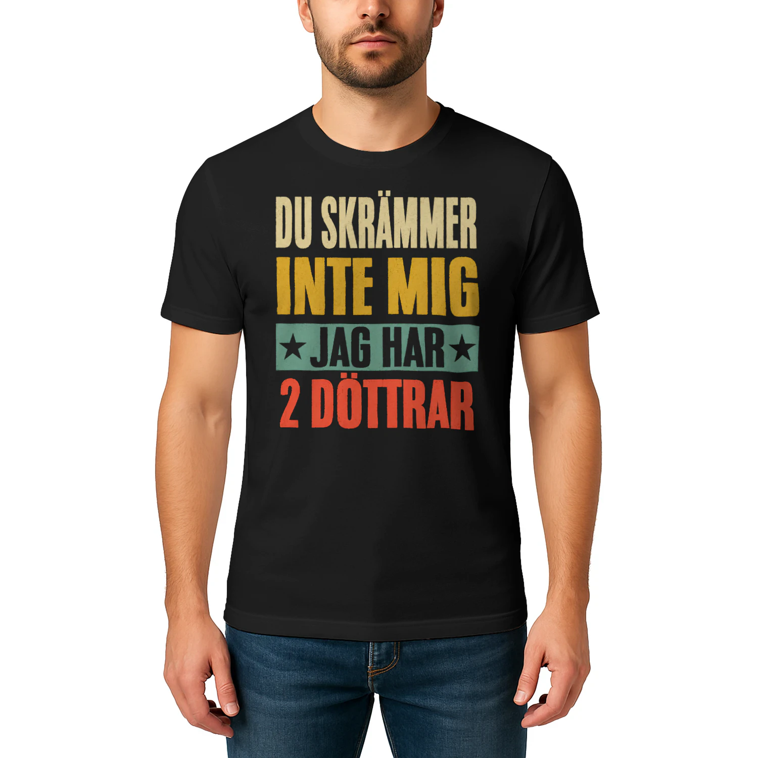 Du Skrämmer Inte Mig Jag Har 2 Döttrar Unisex T-shirt