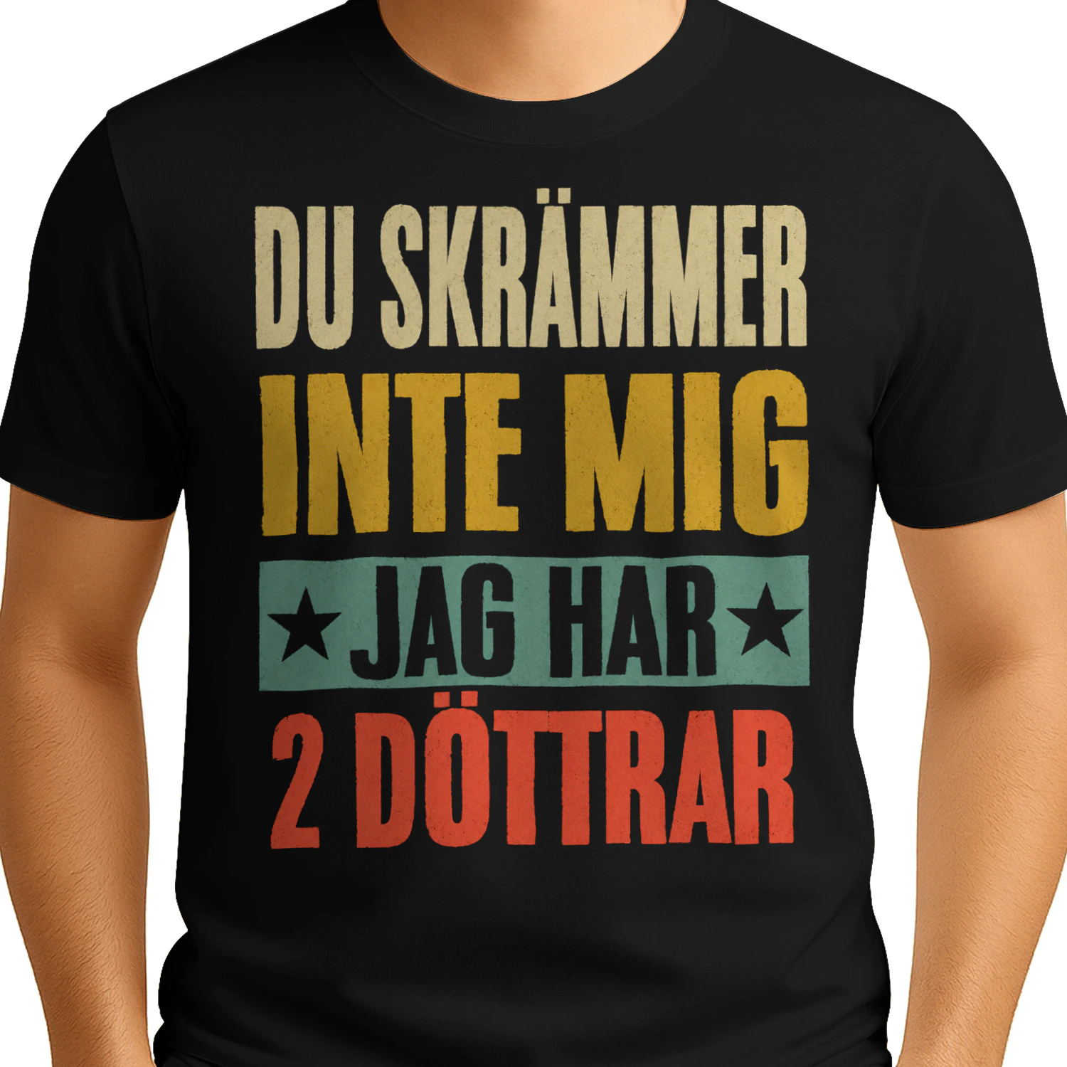 Du Skrämmer Inte Mig Jag Har 2 Döttrar Unisex T-shirt