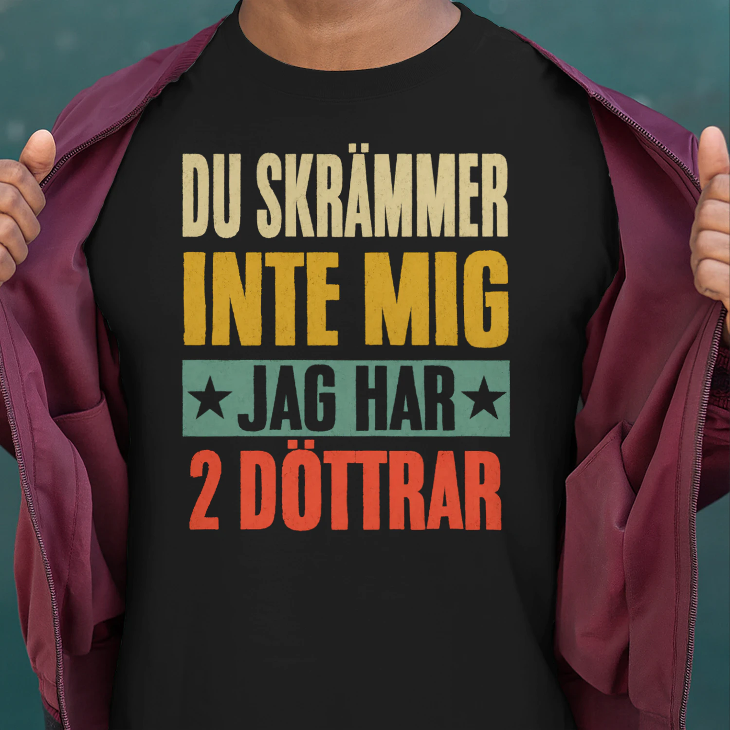 Du Skrämmer Inte Mig Jag Har 2 Döttrar Unisex T-shirt