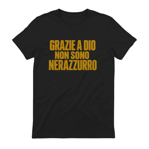 GRAZIE A DIO NON SONO NERAZZURRO