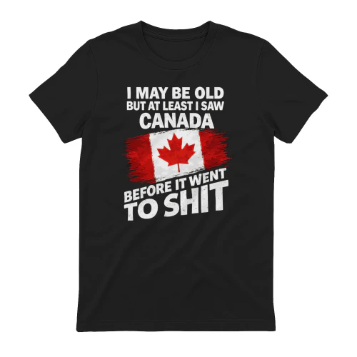 I May Be Old – But At Least I Saw canada – Limited Edition! Copy
