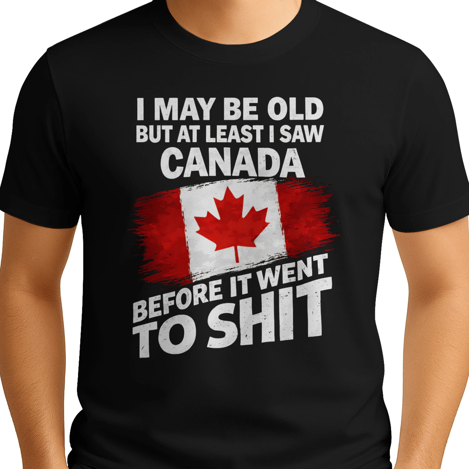 I May Be Old – But At Least I Saw canada – Limited Edition!
