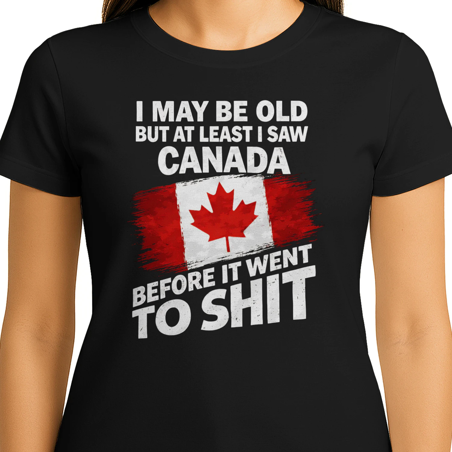 I May Be Old – But At Least I Saw canada – Limited Edition!