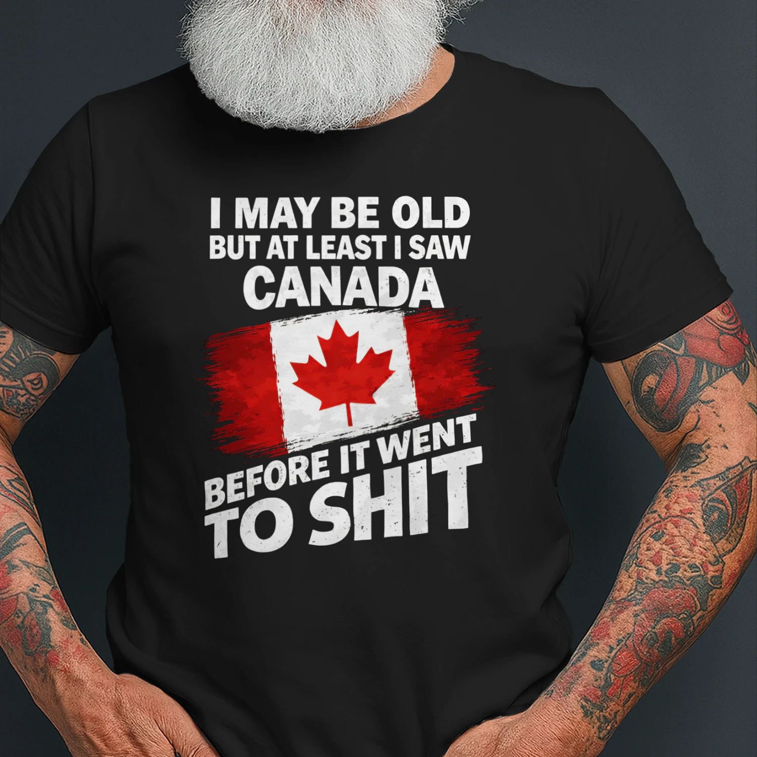 I May Be Old – But At Least I Saw canada – Limited Edition!