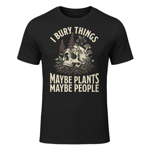 I Bury Things Maybe Plants Maybe People Skull
