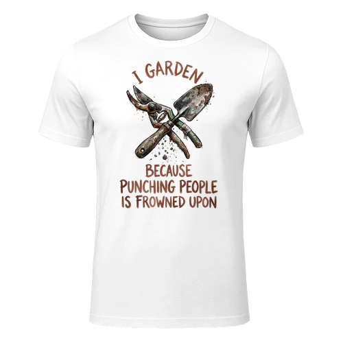 I Garden Because Punching People Is Frowned Upon