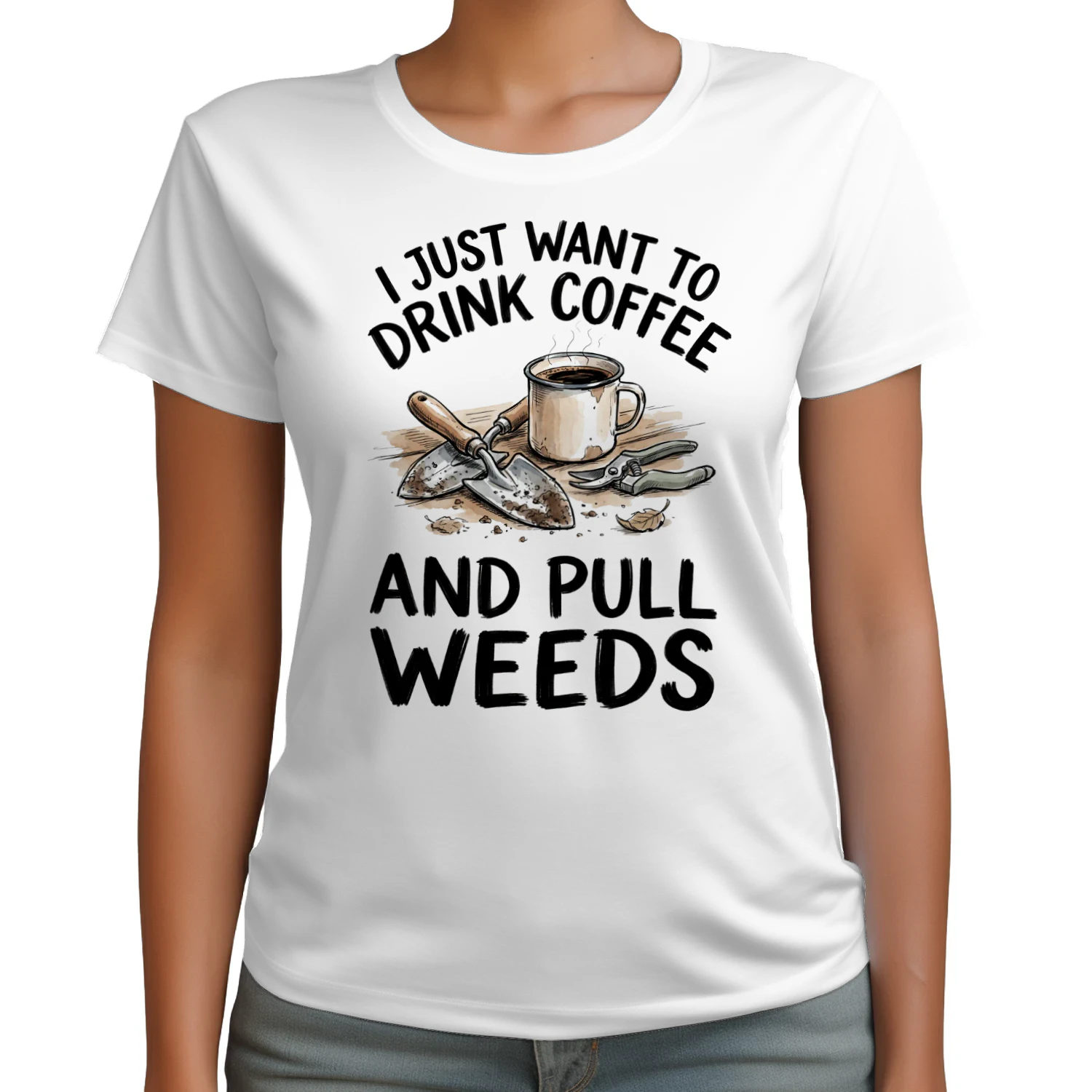 I Just Want To Drink Coffee And Pull Weeds