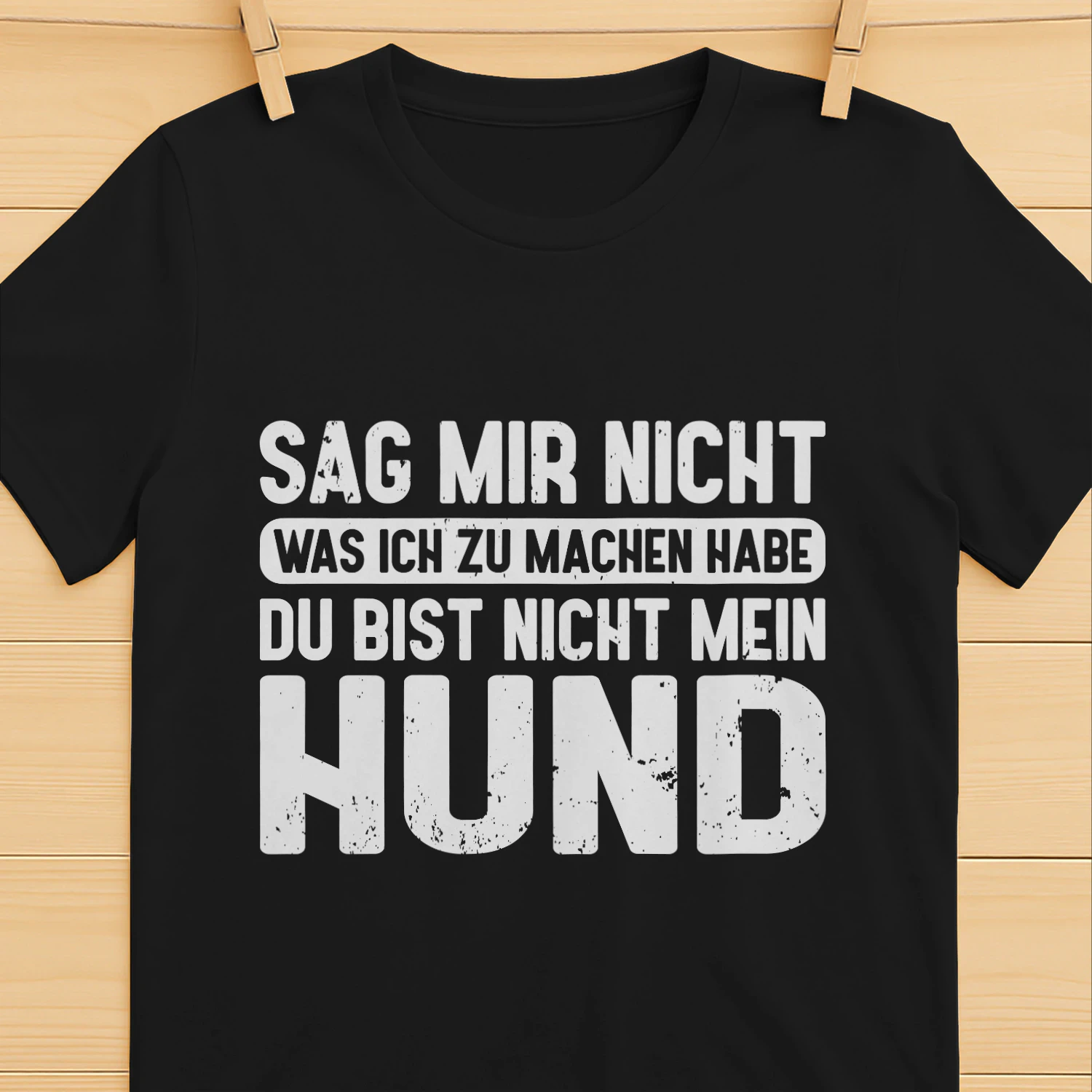 Sag Mir Nicht Was Ich Zu Machen Habe Du Bist Nicht Mein Hund