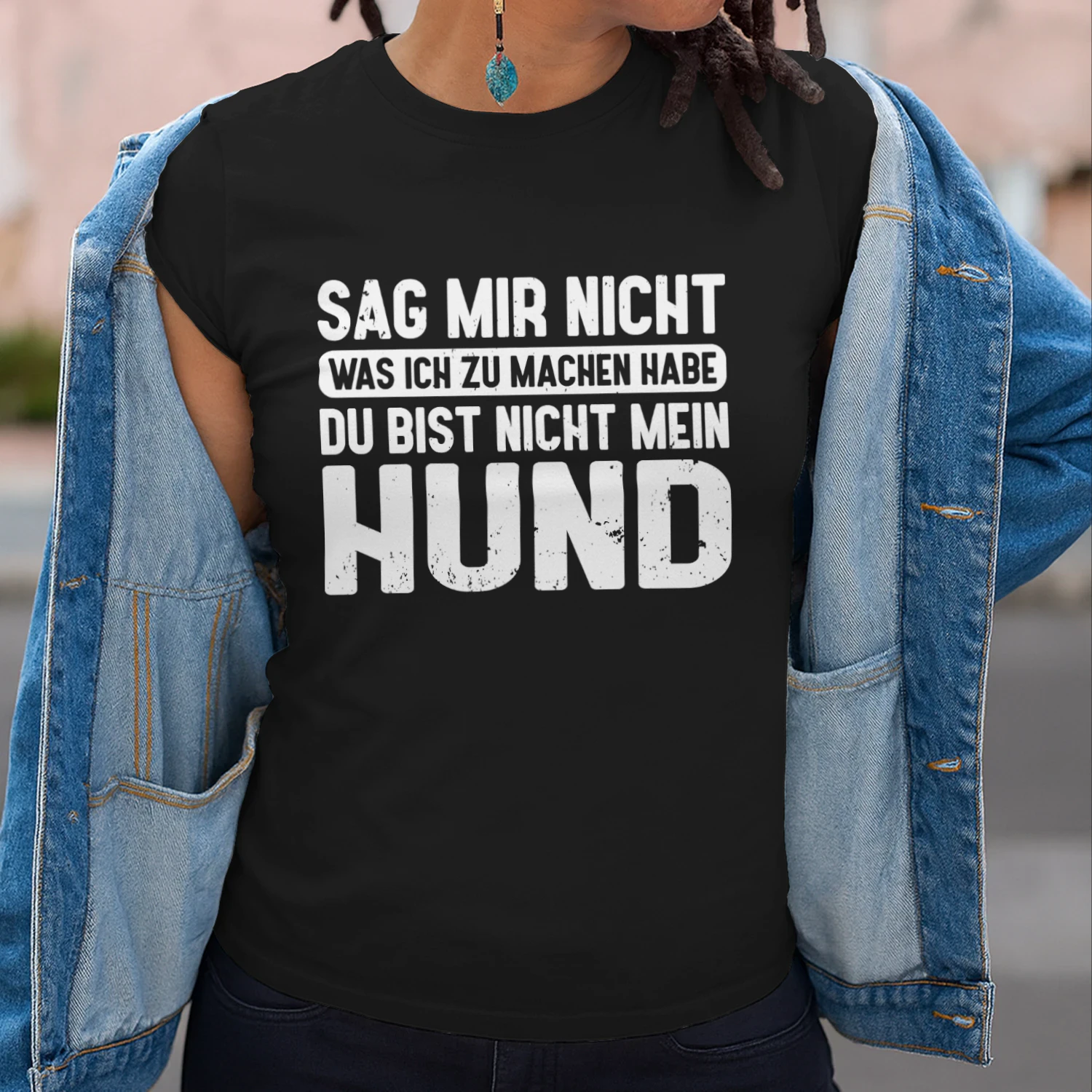 Sag Mir Nicht Was Ich Zu Machen Habe Du Bist Nicht Mein Hund