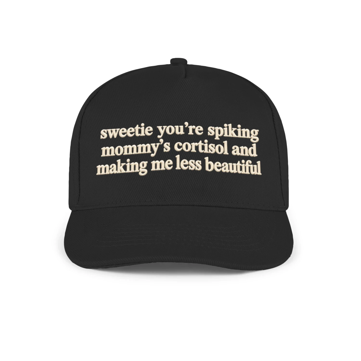 sweetie you're spiking mommy's cortisol and making me less beautiful