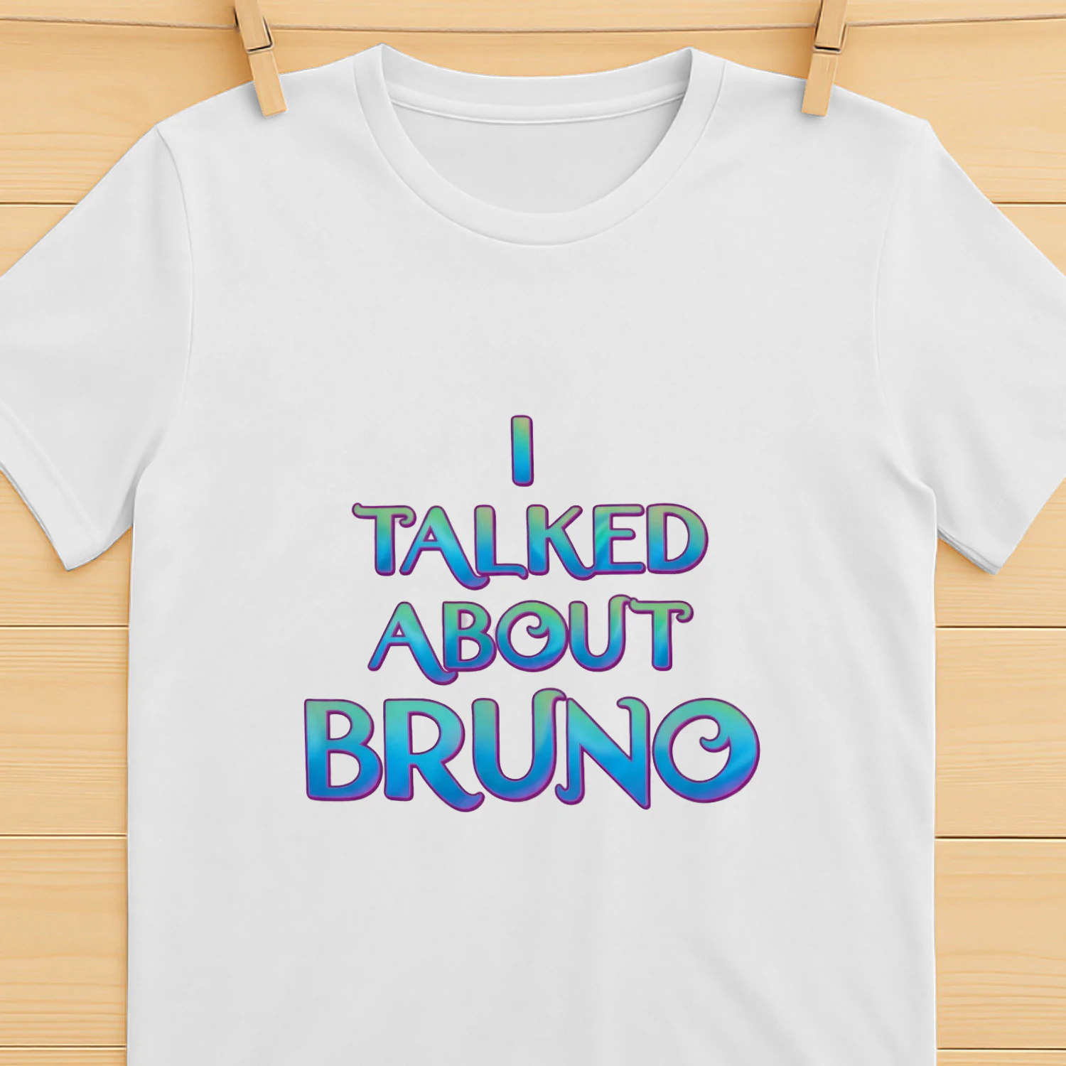 We don't talk about Bruno… I talked about Bruno 