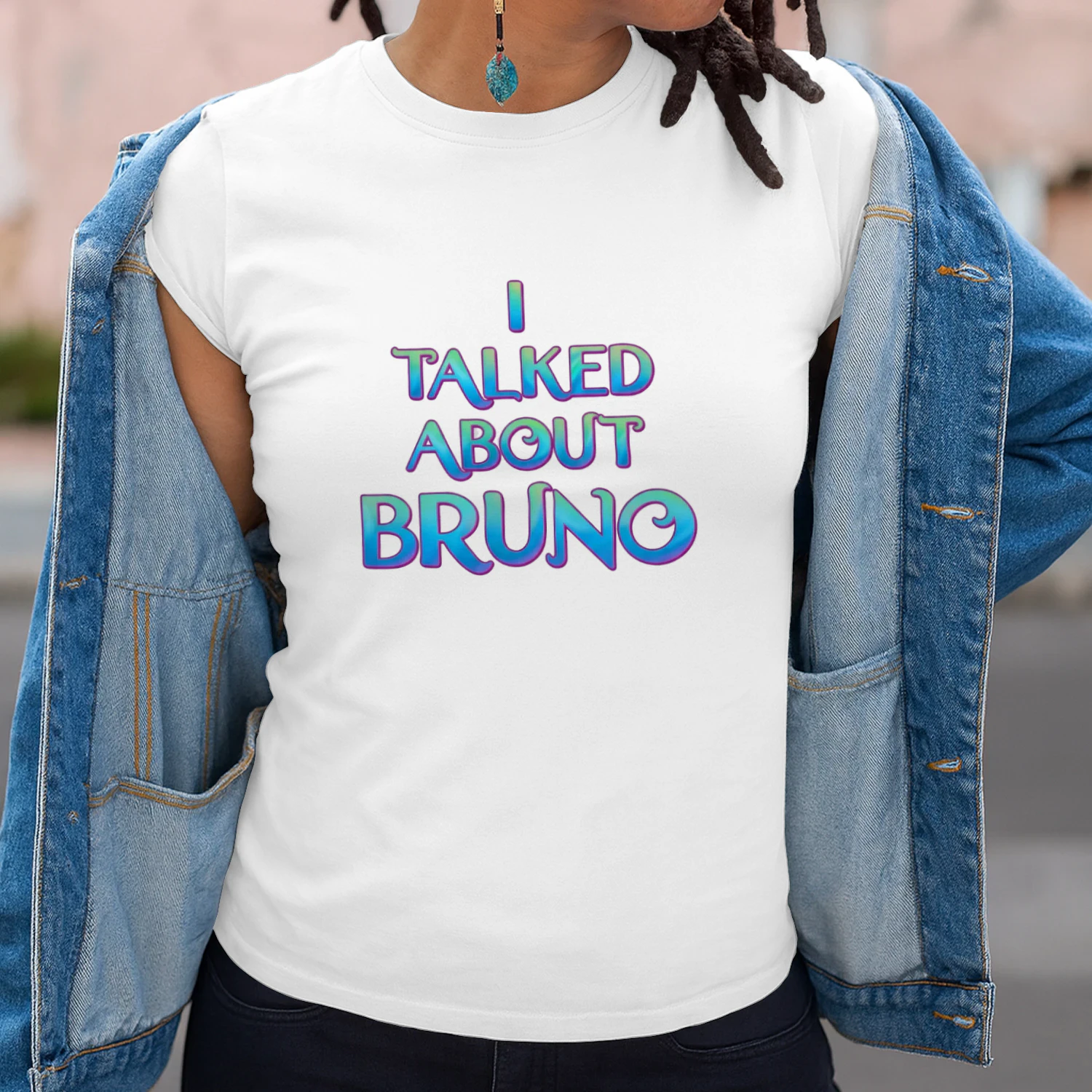 We don't talk about Bruno… I talked about Bruno 