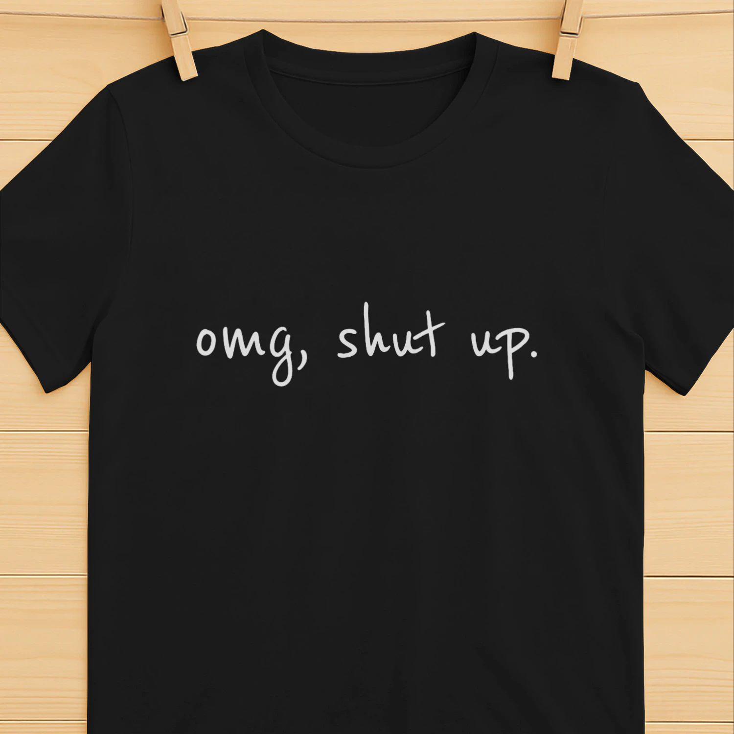 Omg Shut Up T-Shirt | Funny Retro Sarcastic Quote Tee