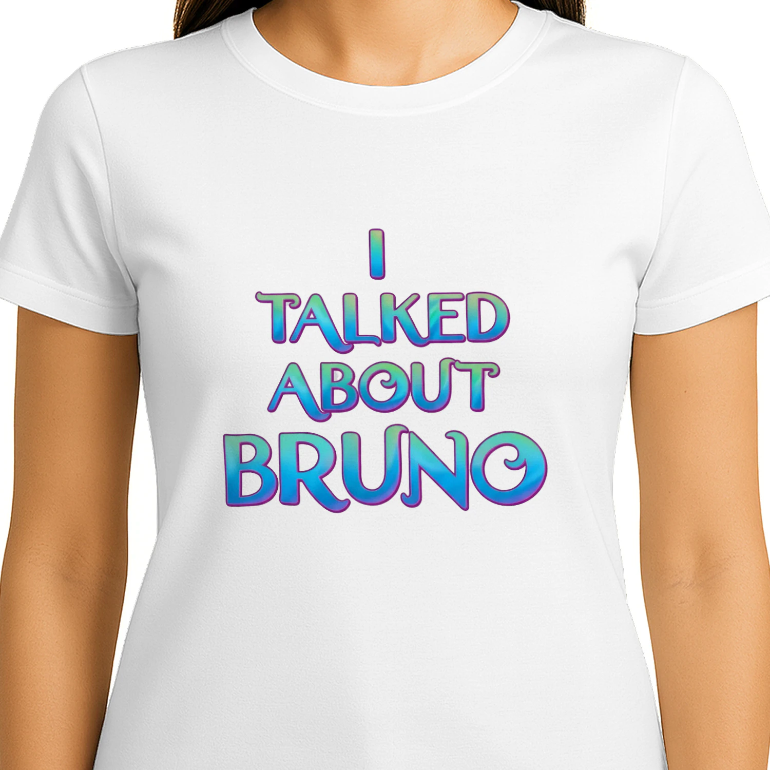 We don't talk about Bruno… I talked about Bruno 