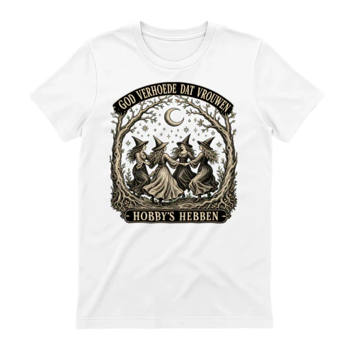 Heksen T-shirt God Verhoede Dat Vrouwen Hobby's Hebben