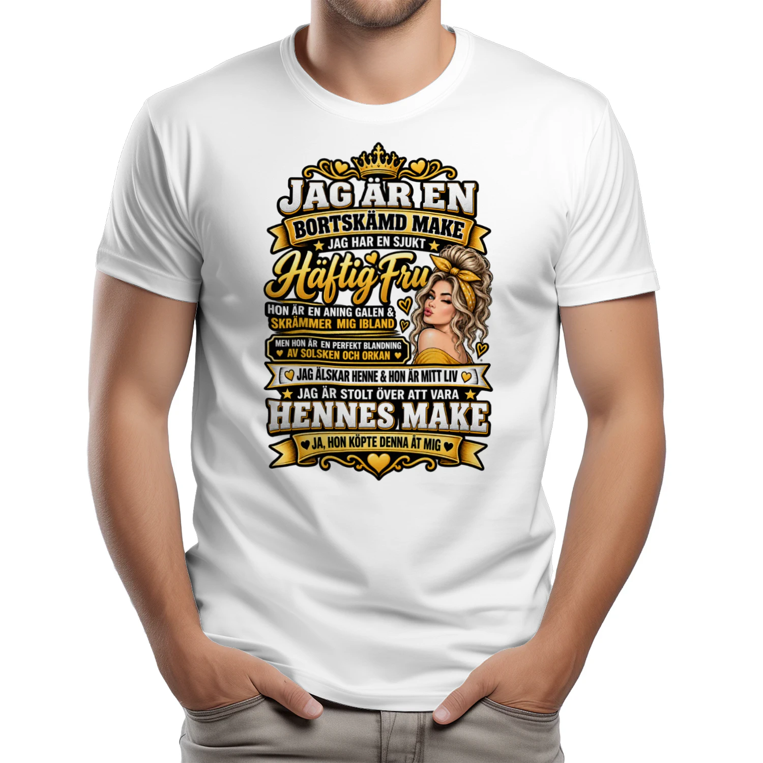 JAG ÄR EN BORTSKÄMD MAKE JAG HAR EN SJUKT HÄFTIG FRU