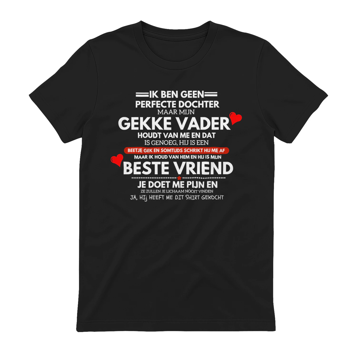 NE - IK BEN GEEN PERFECTE DOCHTER MAAR MIJN GEKKE VADER HOUDT VAN ME