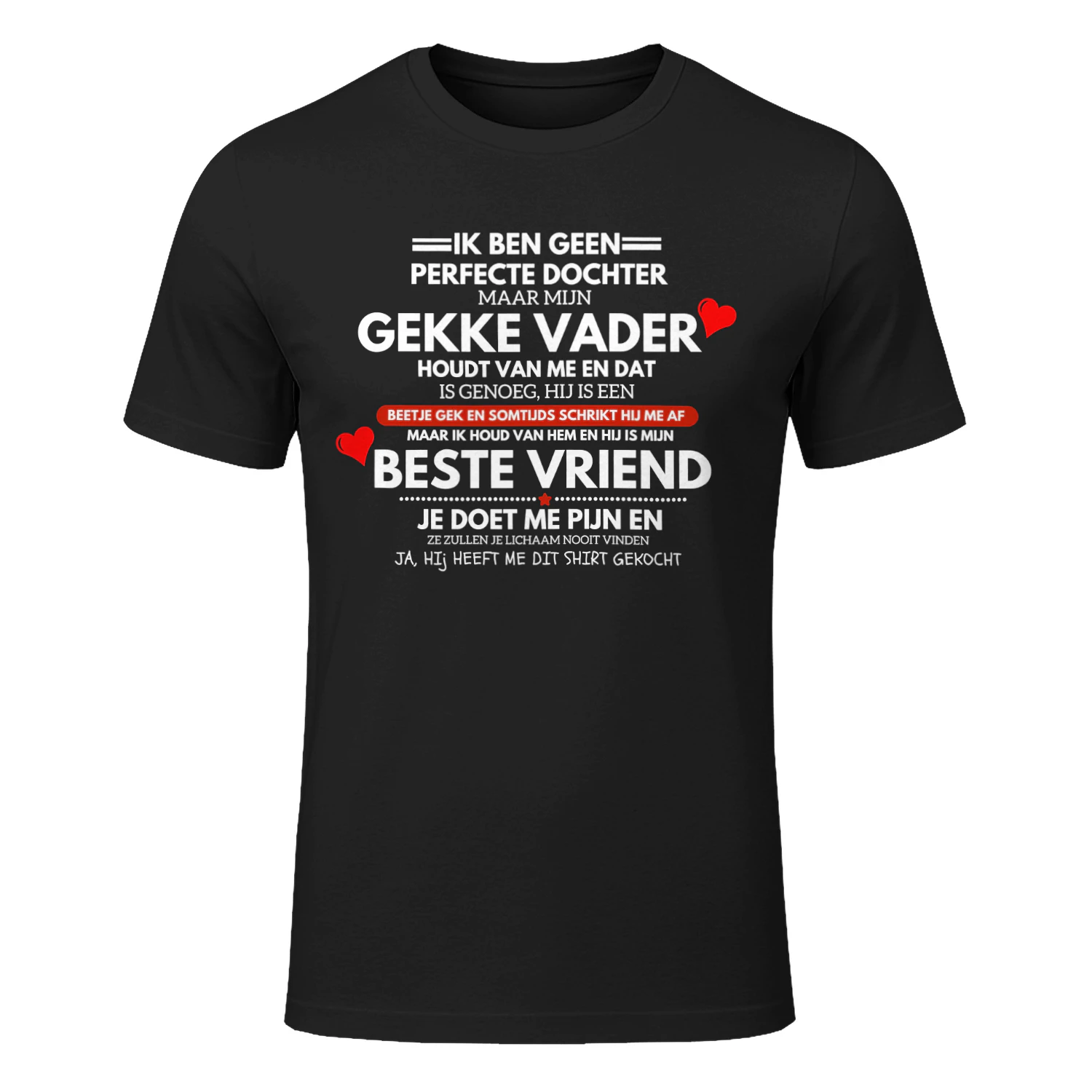 NE - IK BEN GEEN PERFECTE DOCHTER MAAR MIJN GEKKE VADER HOUDT VAN ME