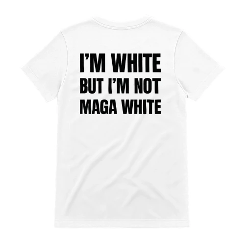 IM White But Not MAGA White Funny 