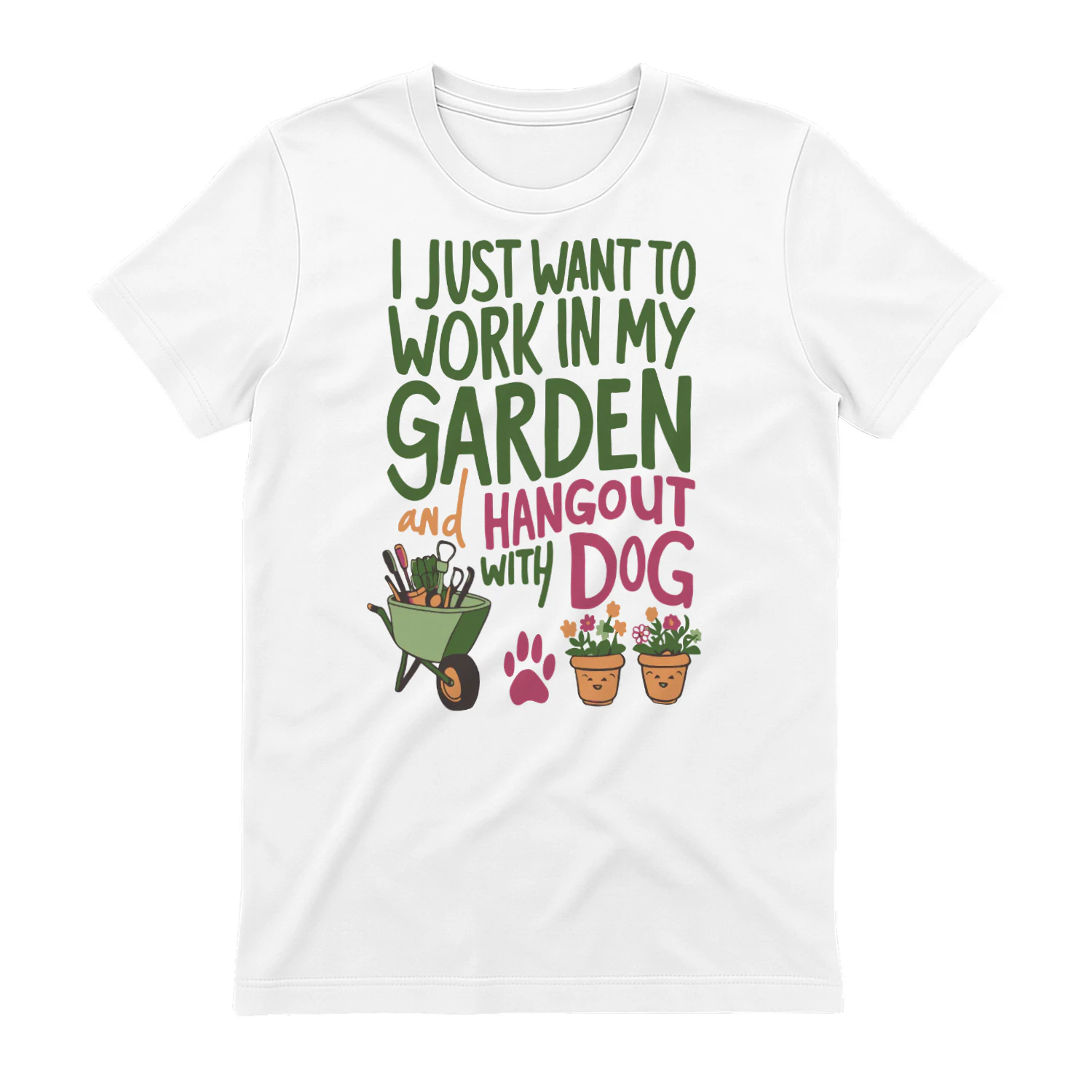 I Want Juste Work In My Garden