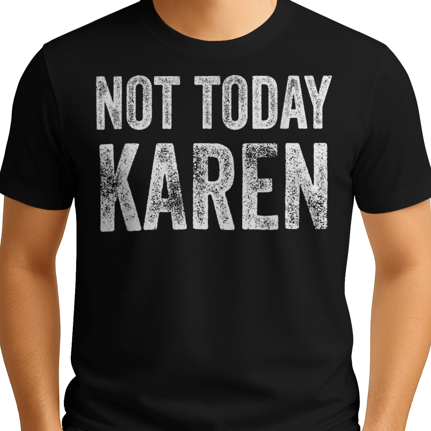 NOT TODAY, KAREN