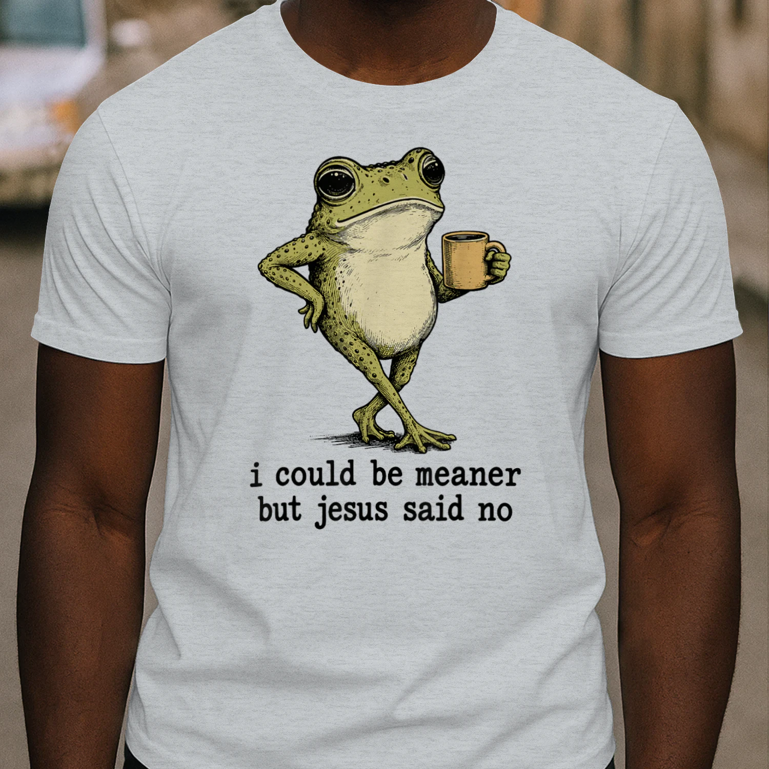 I Could Be Meaner But Jesus Said No