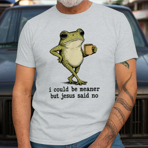 I Could Be Meaner But Jesus Said No Funny Frog Art 