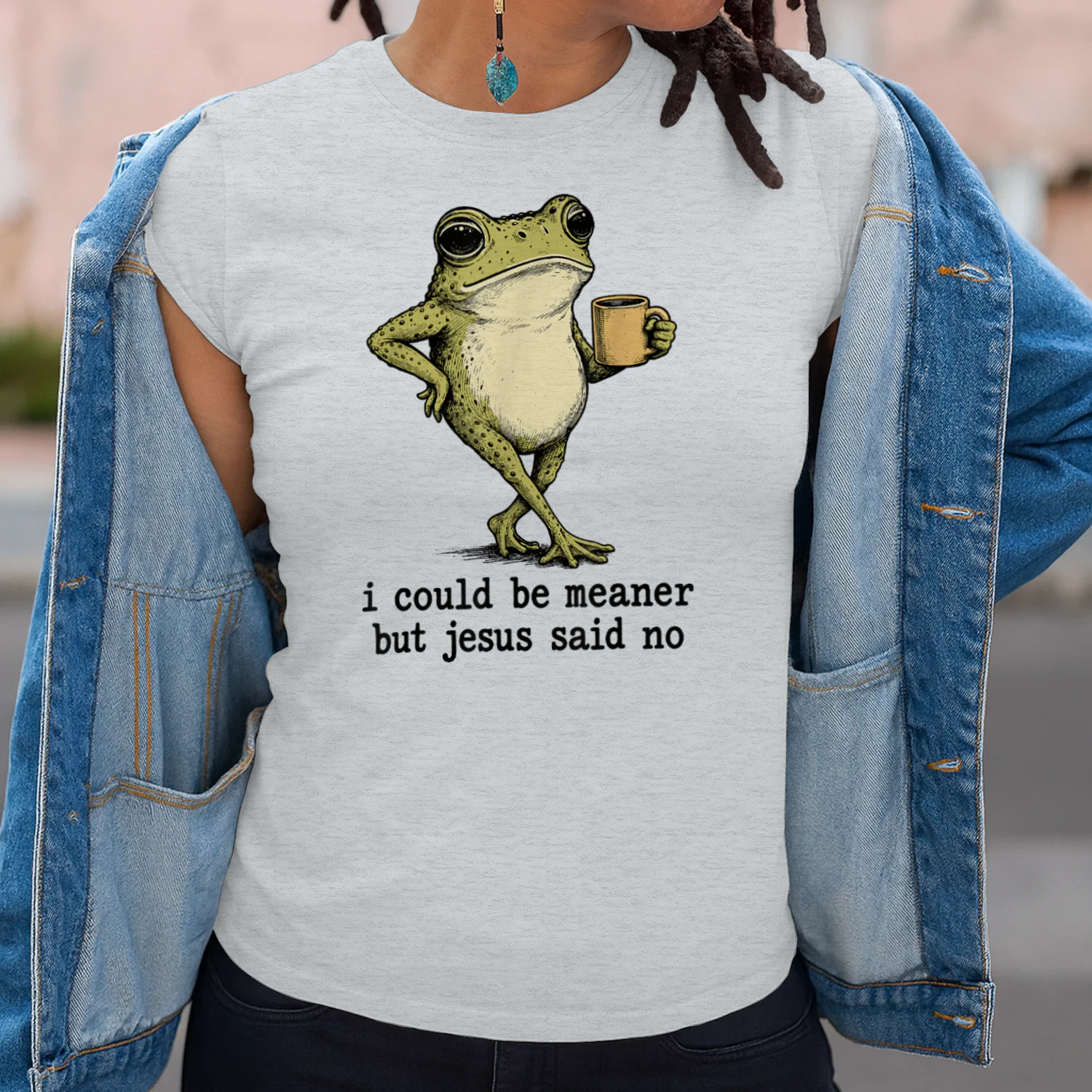 I Could Be Meaner But Jesus Said No