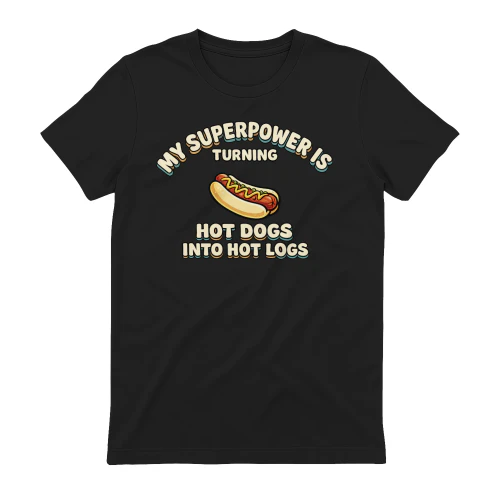 My Superpower Is Turning Hot Dogs Into Hot Logs