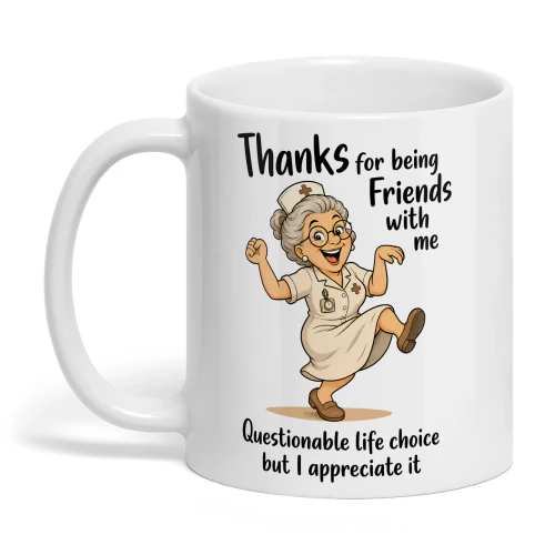 Thanks For Being Friends With Me - Nurse