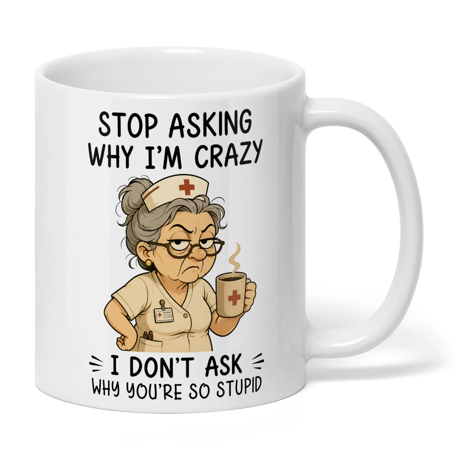 Stop Asking Why I'm Crazy - Nurse