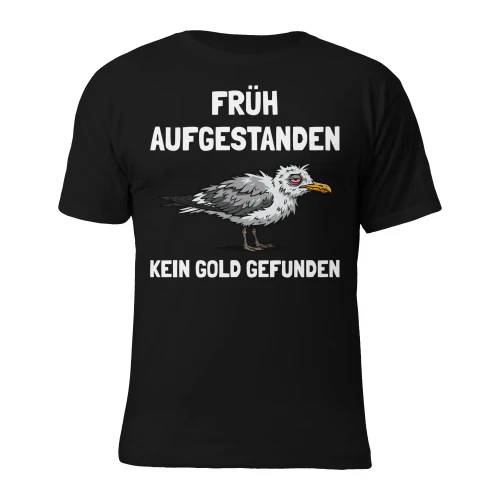 früh aufgestanden kein gold gefunden