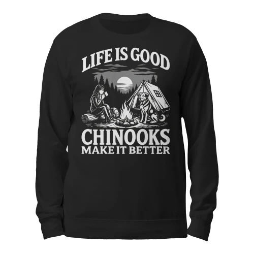 Life Is Good But Chinooks Make It Better Copy