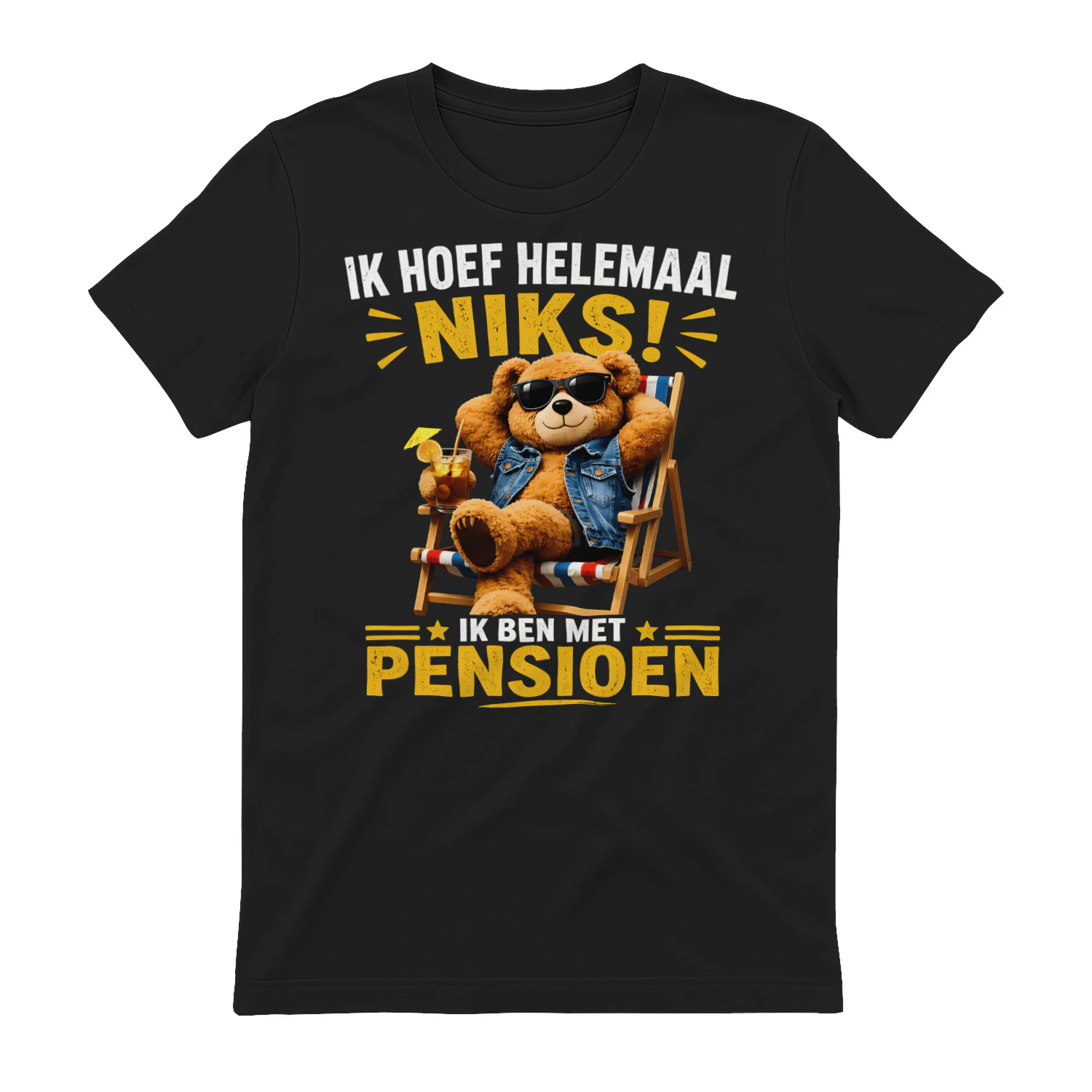 Grappig Gepensioneerd Cadeau – Ik Hoef Helemaal Niks! T-Shirt