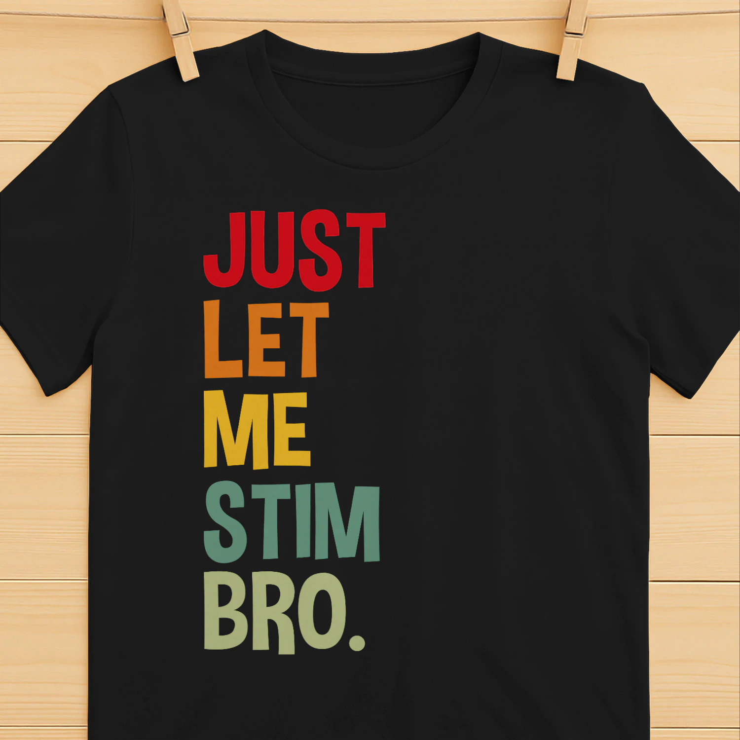 Just let me stim bro T-Shirt