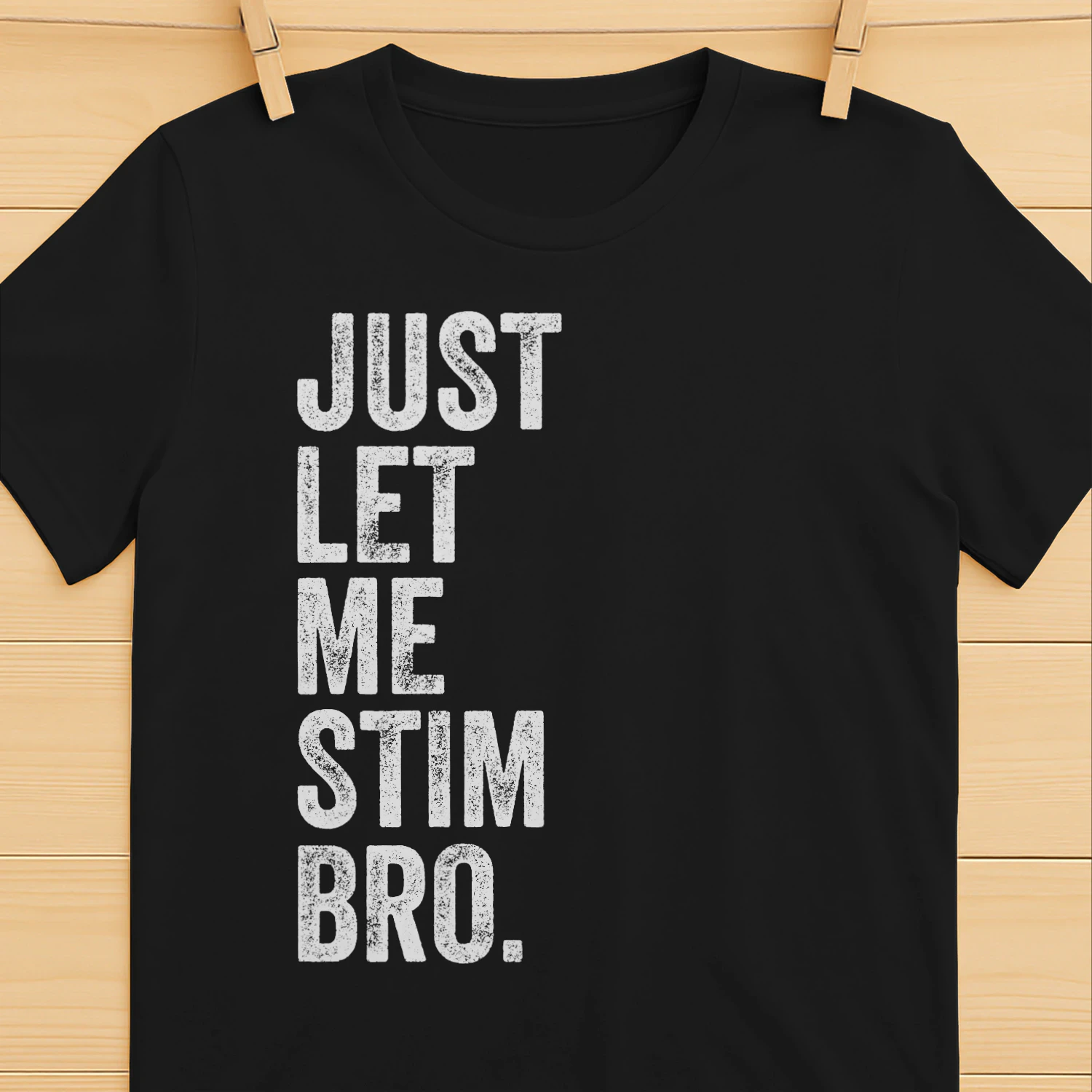 Just let me stim bro T-Shirt
