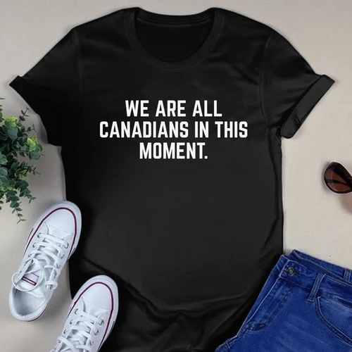 We are all Canadians in this moment.