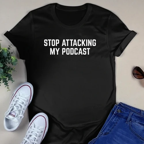 STOP ATTACKING MY PODCAST