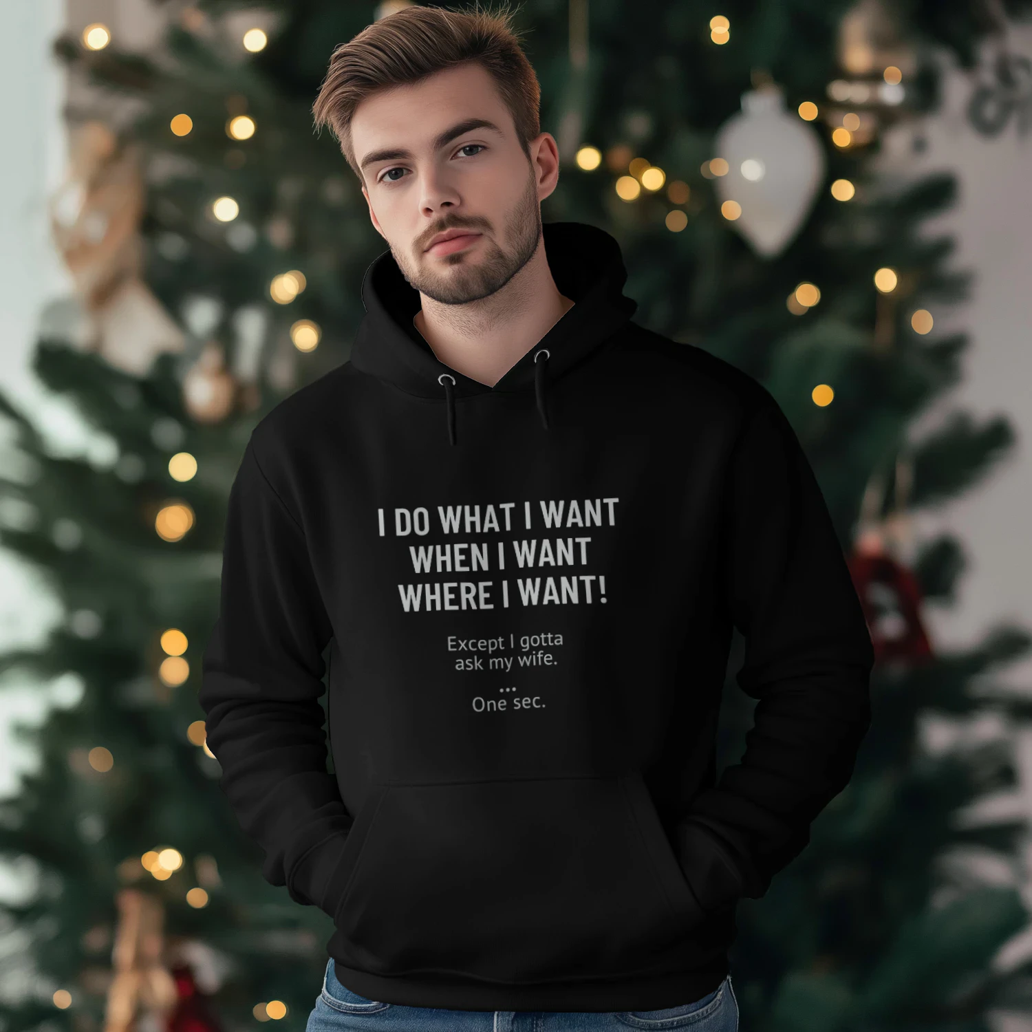 I DO WHAT I WANT WHEN I WANT WHERE I WANT!  Except I gotta ask my wife.  One sec.