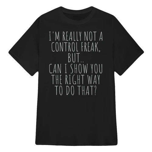 I'M REALLY NOT A CONTROL FREAK, BUT
