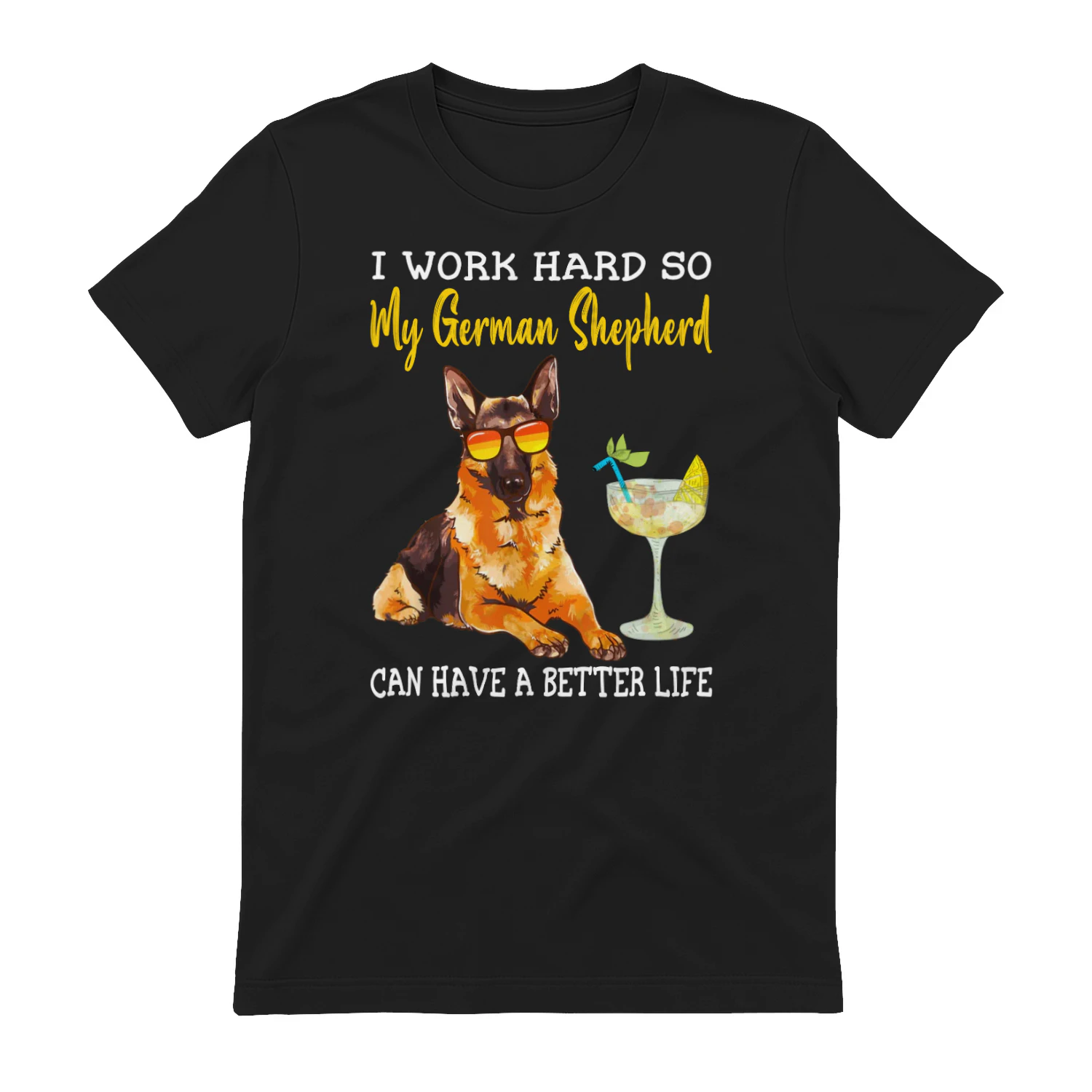 I Work Hard So My German Shepherd Can Have A Better Life