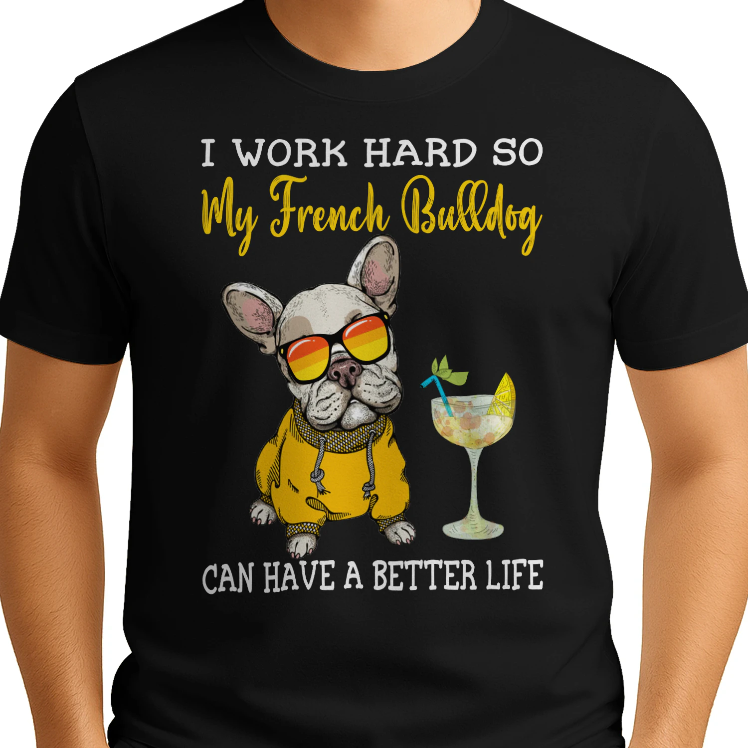 I Work Hard So My French Bulldog Can Have A Better Life